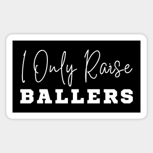 I Only Raise Ballers Magnet